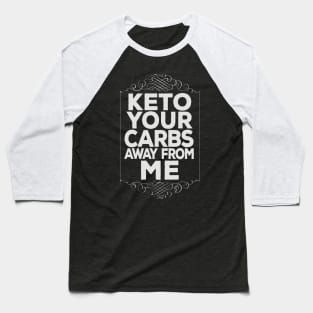 Keto Your Carbs Away Motivational Funny Inspirational Keto Diet Baseball T-Shirt